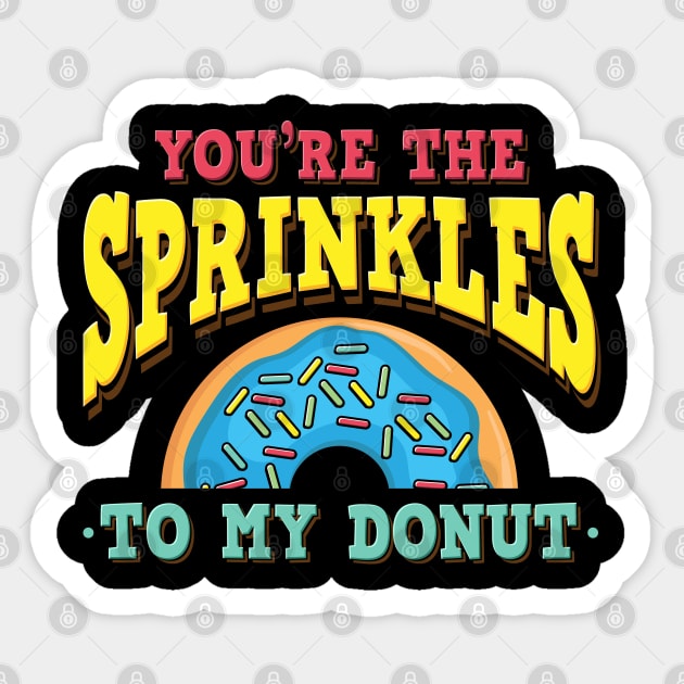 You're The Sprinkles To My Donut Sticker by maxdax